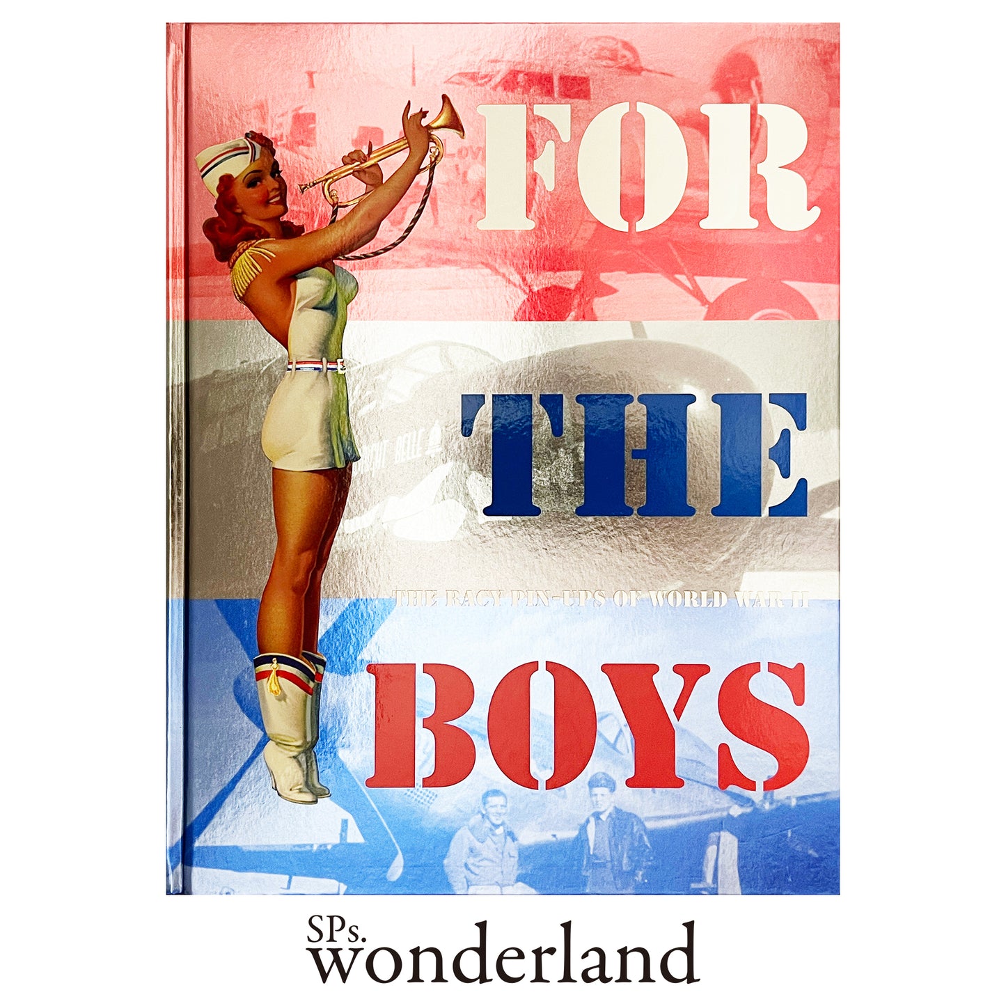 FOR THE BOYS：THE RACY PIN-UPS OF WORLD WAR Ⅱ - 2000